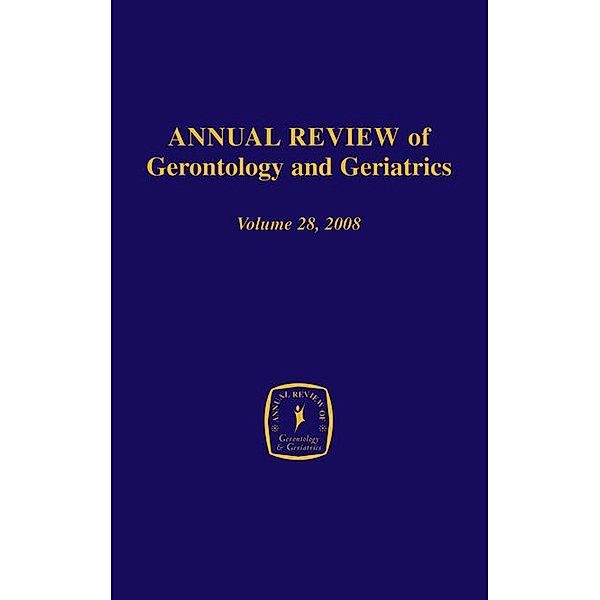 Annual Review of Gerontology and Geriatrics, Volume 28, 2008