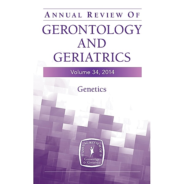 Annual Review of Gerontology and Geriatrics, Volume 34, 2014