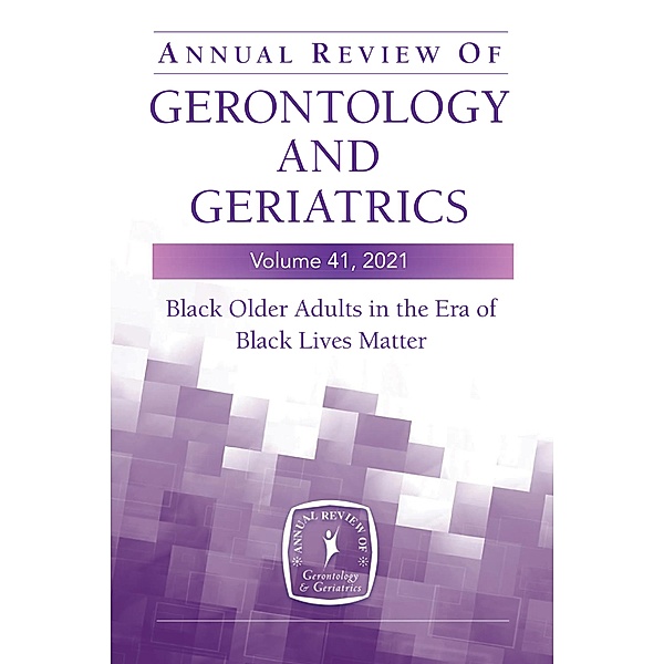 Annual Review of Gerontology and Geriatrics, Volume 41, 2021