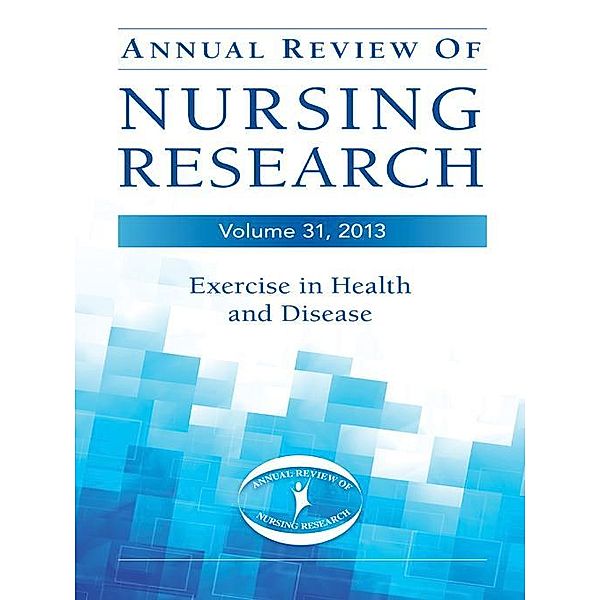 Annual Review of Nursing Research, Volume 31, 2013