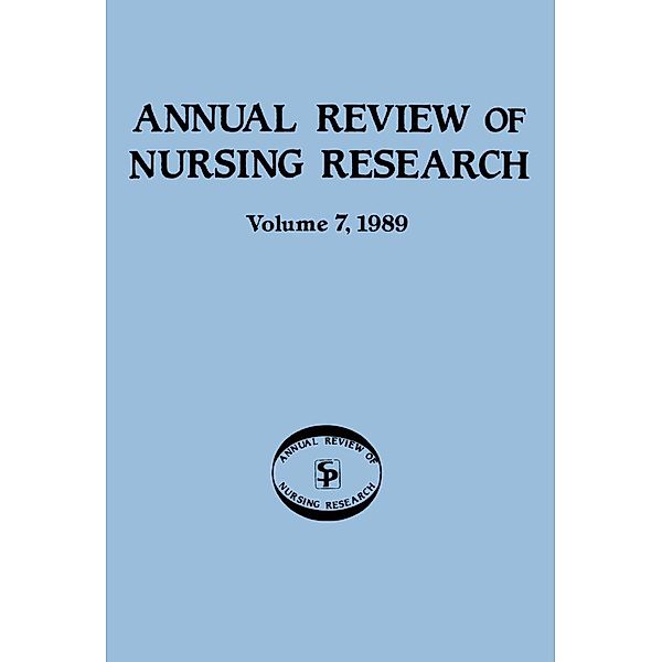 Annual Review of Nursing Research, Volume 7, 1989