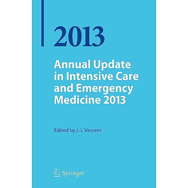Annual Update in Intensive Care and Emergency Medicine 2013 / Annual Update in Intensive Care and Emergency Medicine