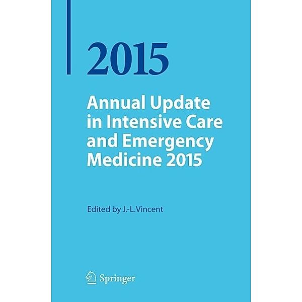 Annual Update in Intensive Care and Emergency Medicine 2015 / Annual Update in Intensive Care and Emergency Medicine Bd.2015