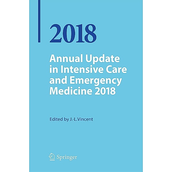 Annual Update in Intensive Care and Emergency Medicine 2018 / Annual Update in Intensive Care and Emergency Medicine