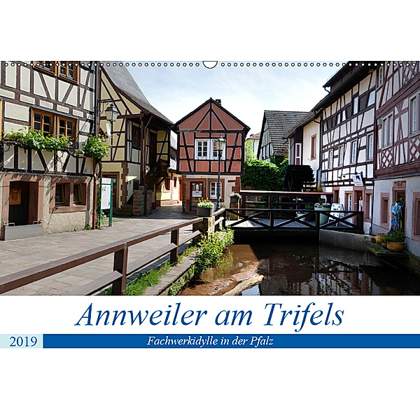 Annweiler am Trifels - Fachwerkidylle in der Pfalz (Wandkalender 2019 DIN A2 quer), Thomas Bartruff