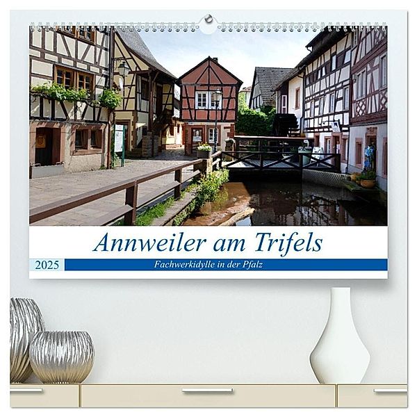 Annweiler am Trifels - Fachwerkidylle in der Pfalz (hochwertiger Premium Wandkalender 2025 DIN A2 quer), Kunstdruck in Hochglanz, Calvendo, Thomas Bartruff