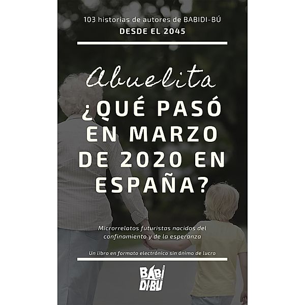 Año 2045: Abuelita, ¿qué pasó en marzo de 2020 en España?, Varios Autores