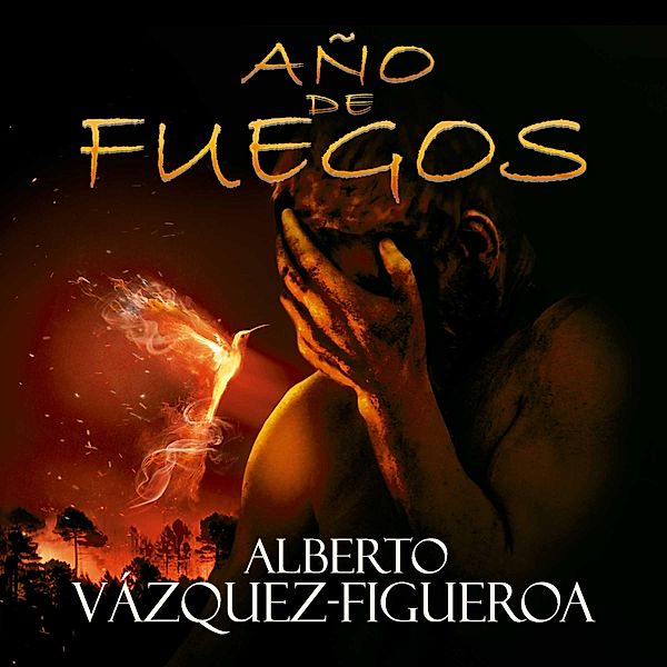 Año de fuegos, Alberto Vázquez-Figueroa