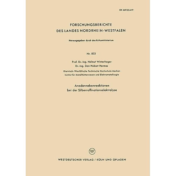 Anodennebenreaktionen bei der Silberraffinationselektrolyse / Forschungsberichte des Landes Nordrhein-Westfalen Bd.833, Helmut Winterhager