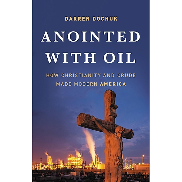 Anointed with Oil, Darren Dochuk