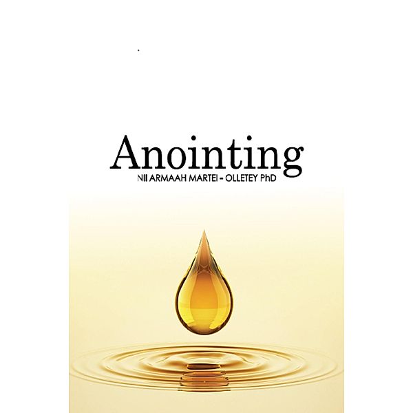 Anointing, Nii Armaah Martei Olletey