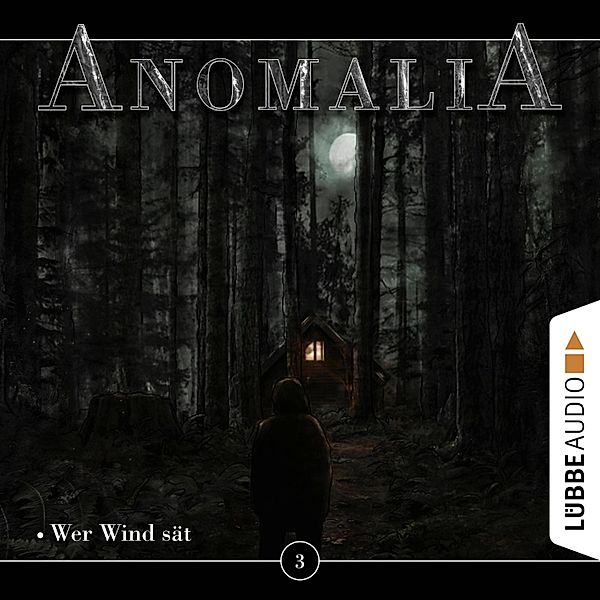 Anomalia - Das Hörspiel - 3 - Wer Wind sät, Lars Eichstaedt