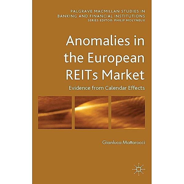 Anomalies in the European REITs Market / Palgrave Macmillan Studies in Banking and Financial Institutions, G. Mattarocci
