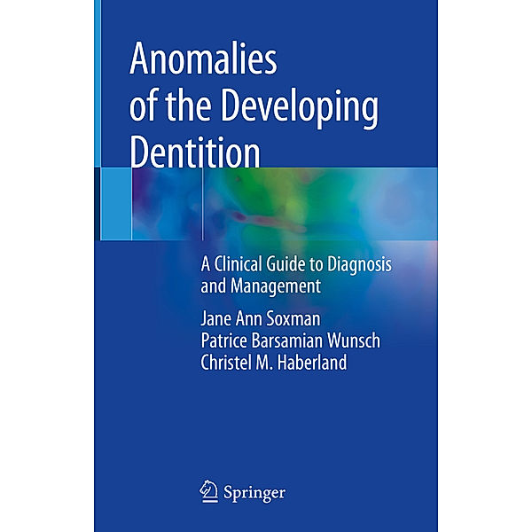 Anomalies of the Developing Dentition, Jane Ann Soxman, Patrice Barsamian Wunsch, Christel M. Haberland
