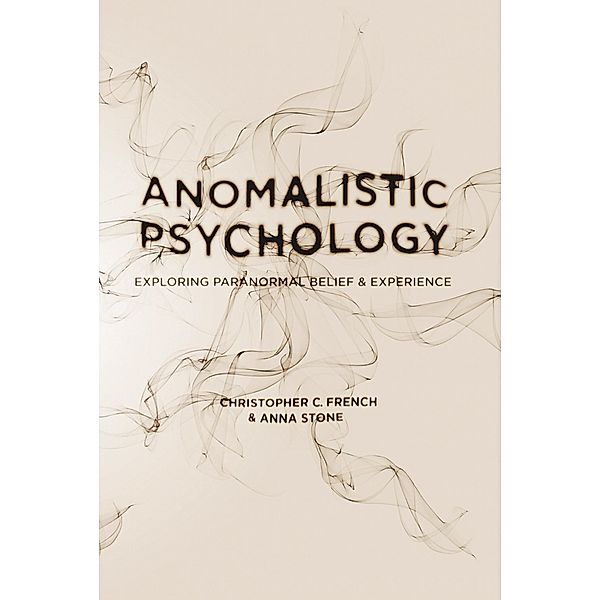 Anomalistic Psychology, Christopher C. French, Anna Stone