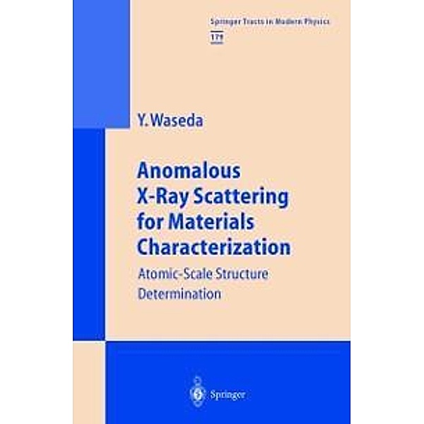 Anomalous X-Ray Scattering for Materials Characterization / Springer Tracts in Modern Physics Bd.179, Yoshio Waseda