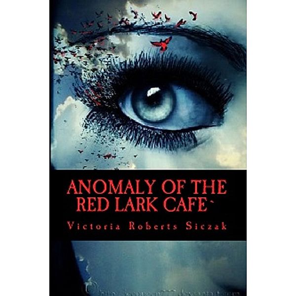 Anomaly of the Red Lark Cafe, Victoria Roberts Siczak