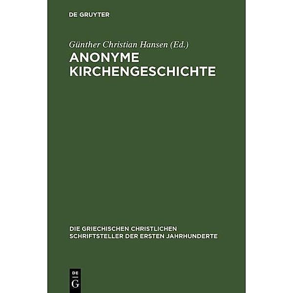 Anonyme Kirchengeschichte / Die griechischen christlichen Schriftsteller der ersten Jahrhunderte Bd.N.F. 9