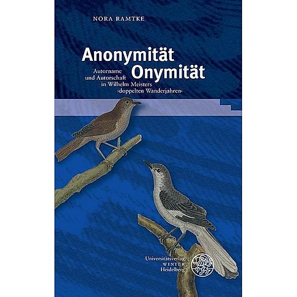 Anonymität - Onymität / Beiträge zur neueren Literaturgeschichte Bd.357, Nora Ramtke