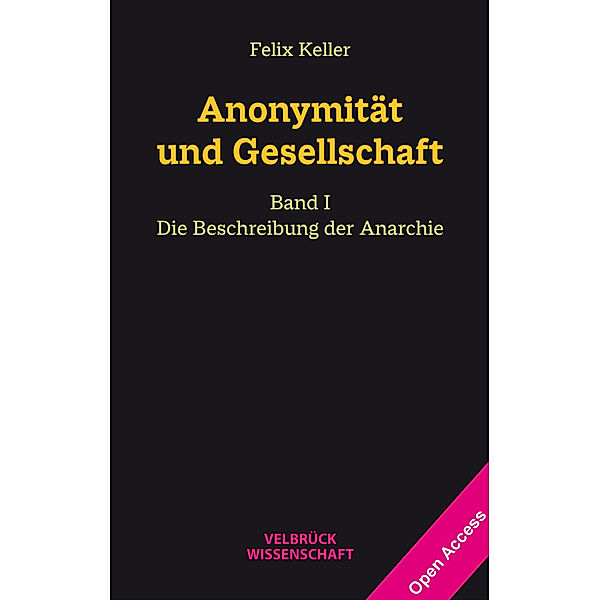 Anonymität und Gesellschaft Bd. I, Felix Keller