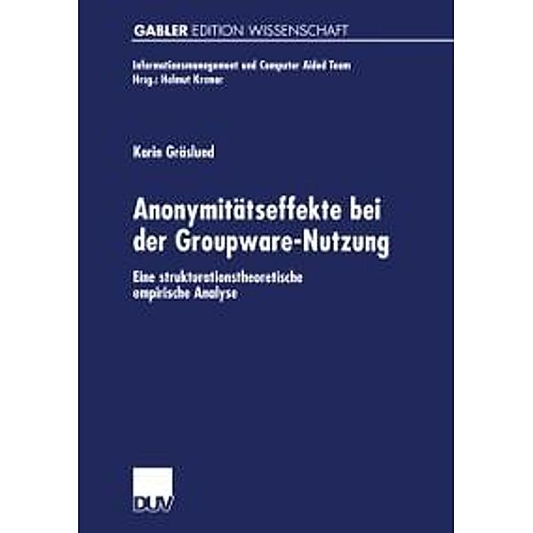 Anonymitätseffekte bei der Groupware-Nutzung / Informationsmanagement und Computer Aided Team, Karin Gräslund