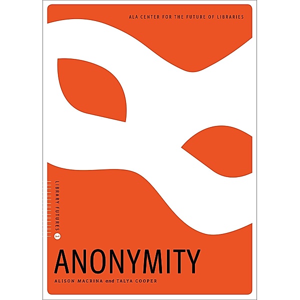 Anonymity / Library Futures, Alison Macrina, Talya Cooper