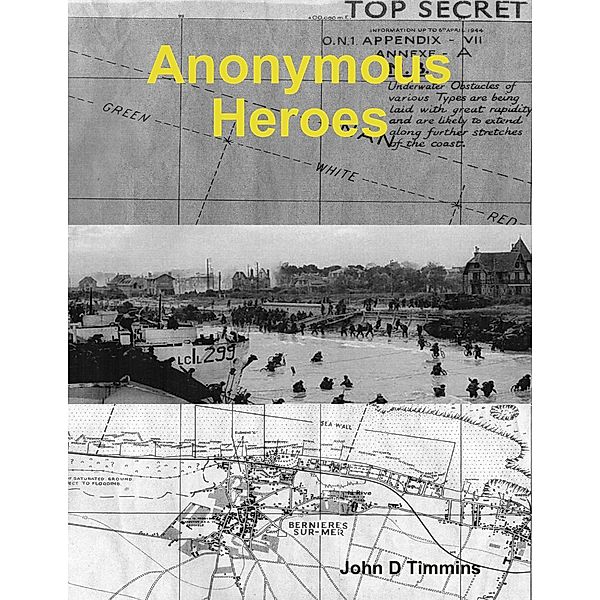 Anonymous Heroes, John D Timmins