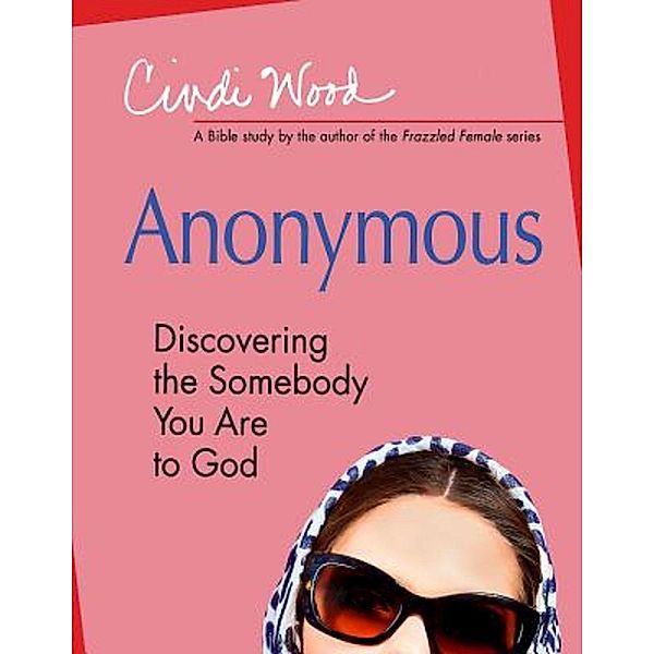 Anonymous - Women's Bible Study Participant Book / Anonymous, Cindi Wood