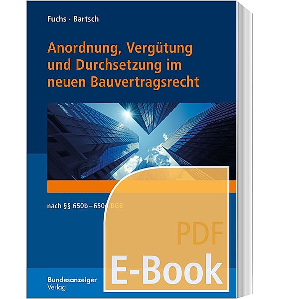 Anordnung, Vergütung und Durchsetzung im neuen Bauvertragsrecht (E-Book), Ralph Bartsch, Bastian Fuchs