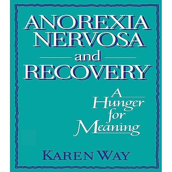 Anorexia Nervosa and Recovery, Ellen Cole, Esther D Rothblum, Karly Way Schramm