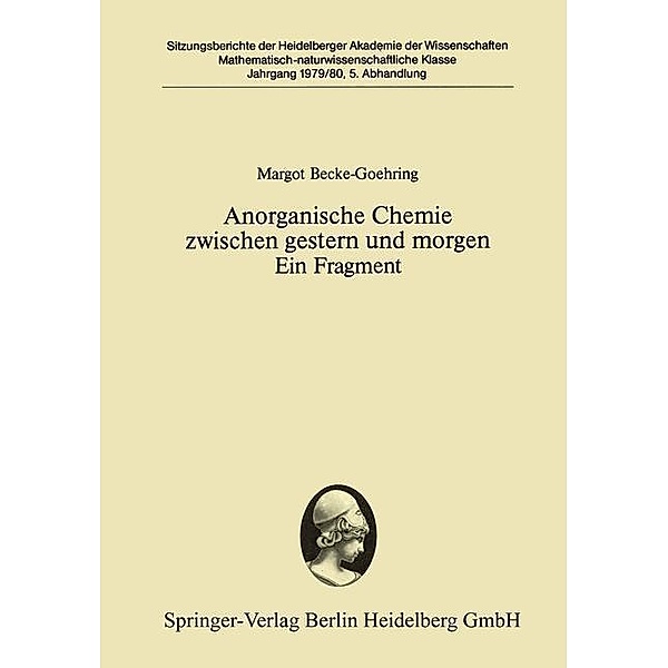 Anorganische Chemie zwischen gestern und morgen Ein Fragment / Sitzungsberichte der Heidelberger Akademie der Wissenschaften Bd.1979/80 / 5, Margot Becke-Goehring