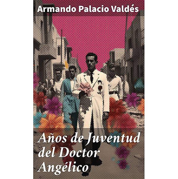 Años de Juventud del Doctor Angélico, Armando Palacio Valdés