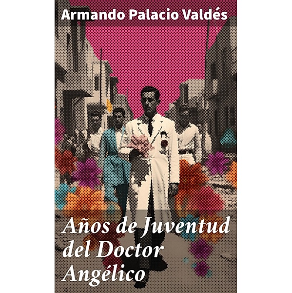 Años de Juventud del Doctor Angélico, Armando Palacio Valdés