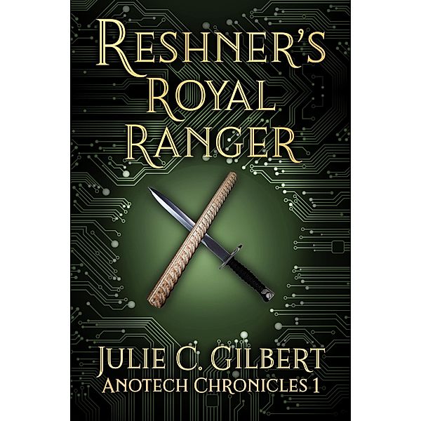 Anotech Chronicles: Reshner's Royal Ranger (Anotech Chronicles, #1), Julie C. Gilbert