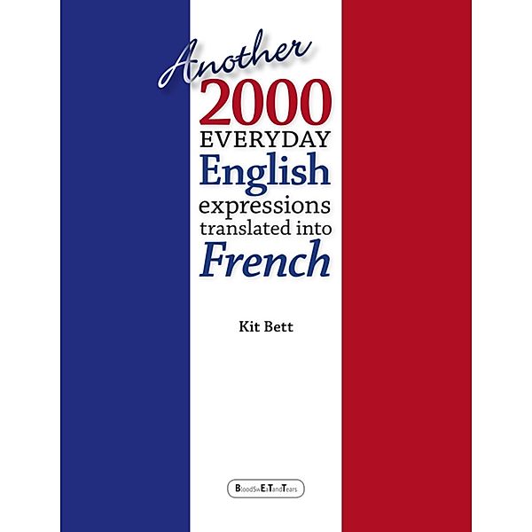 Another 2000 Everyday English Expressions Translated Into French, Kit Bett