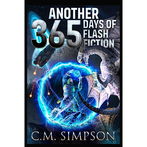 Another 365 Days of Flash Fiction (C.M.'s Collections, #12) / C.M.'s Collections, C. M. Simpson