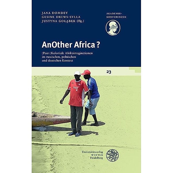 AnOther Africa? / Akademiekonferenzen Bd.23