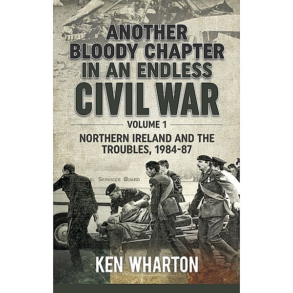 Another Bloody Chapter In An Endless Civil War. Volume 1, Wharton Ken Wharton