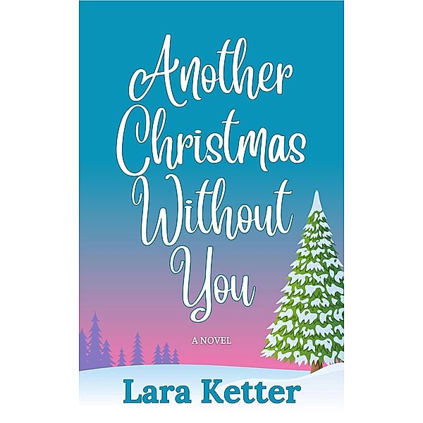 Another Christmas Without You, Lara Ketter