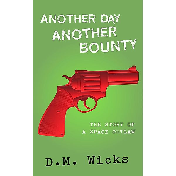 Another Day Another Bounty (Drifter, #1), D. M. Wicks