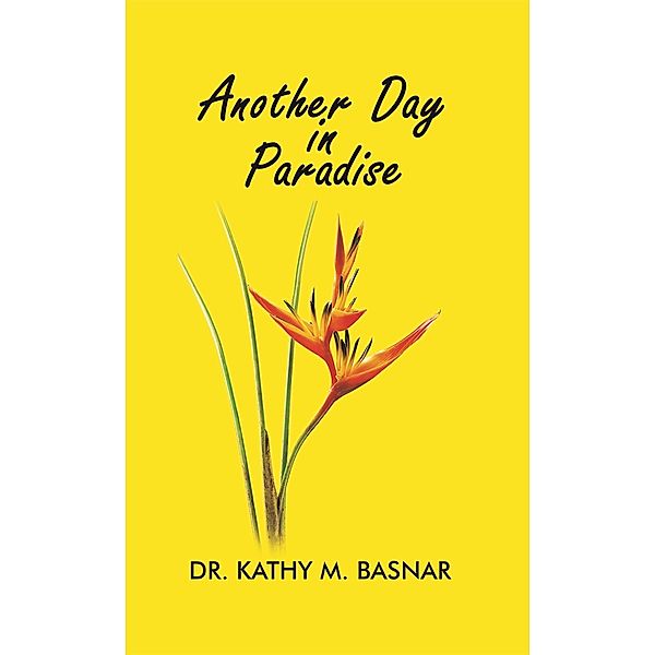 Another Day in Paradise / Austin Macauley Publishers, Kathy M. Basnar