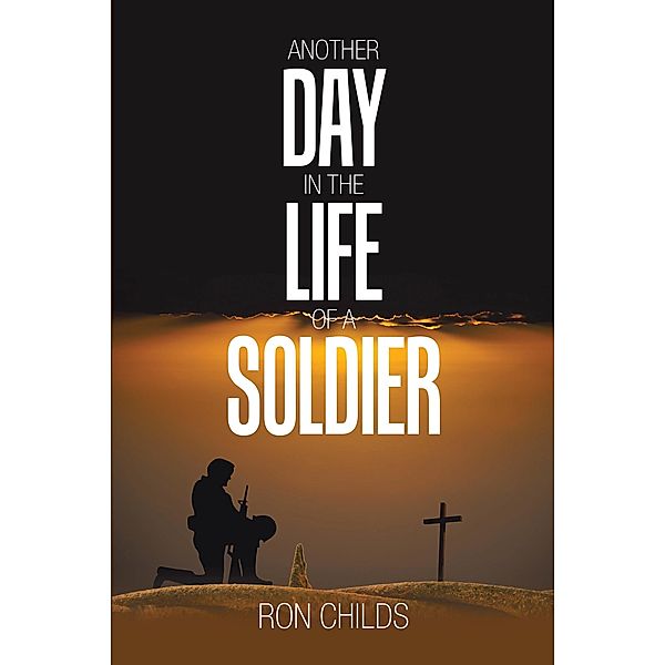 Another Day in the Life of a Soldier, Ron Childs