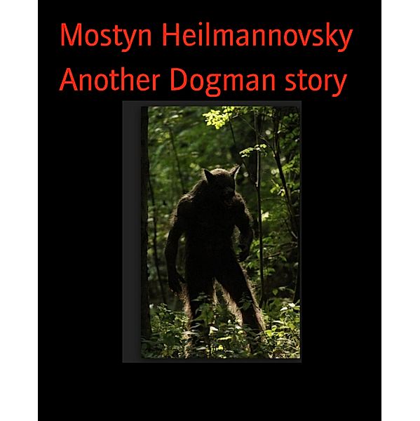 Another Dogman story, Mostyn Heilmannovsky