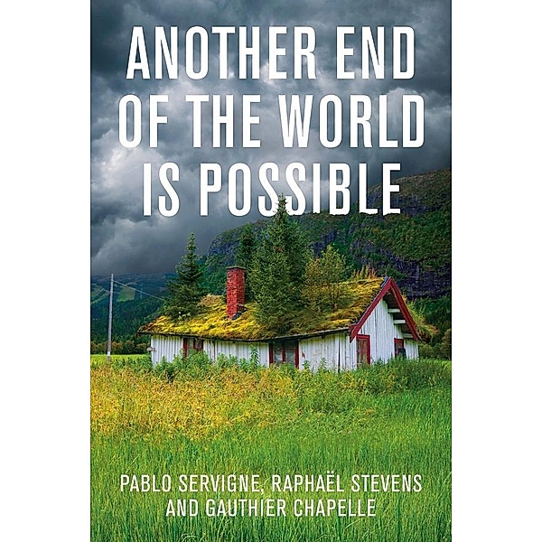 Another End of the World is Possible, Pablo Servigne, Raphaël Stevens, Gauthier Chapelle