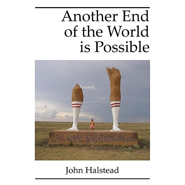 Another End of the World Is Possible, John Halstead