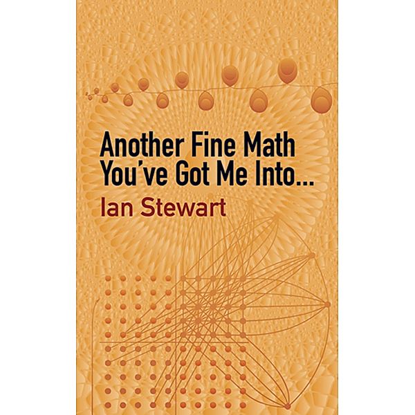 Another Fine Math You've Got Me Into. . . / Dover Recreational Math, Ian Stewart