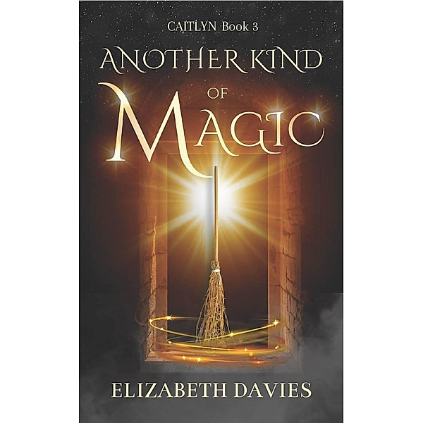 Another Kind of Magic (Caitlyn, #3) / Caitlyn, Elizabeth Davies