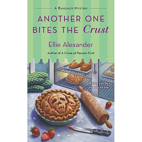 Another One Bites the Crust / A Bakeshop Mystery Bd.7, Ellie Alexander