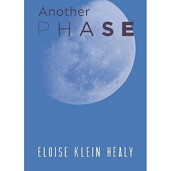 Another Phase, Eloise Klein Healy