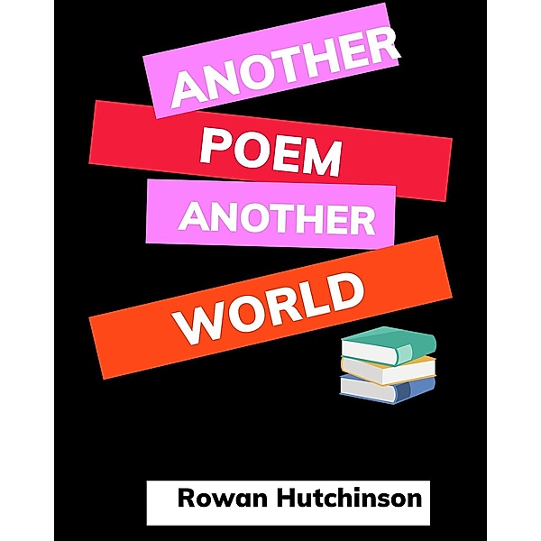 Another Poem, Another World, Rowan Hutchinson